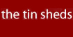 the tin sheds